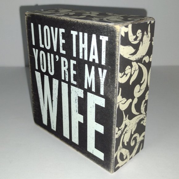 I Love that You´re My Wife – Black & White -  4 x 4,5 x 1,75 In. - PBK- box Sign - Picture 5 of 5